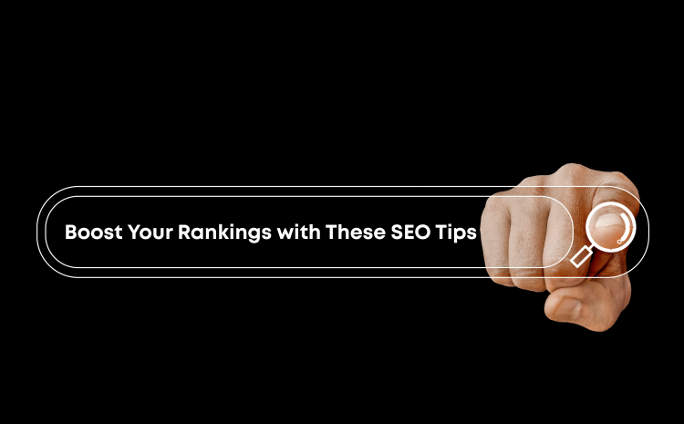 boost-your-rankings-with -these-SEO-tips