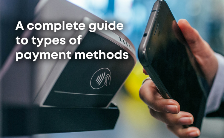 a-complete-guide-to-types-of-payment-methods