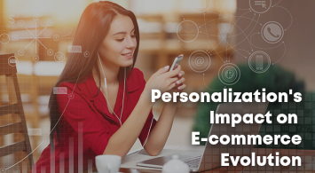Personalization’s Impact on E-commerce Evolution