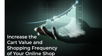 Increase the Cart Value and Shopping Frequency of Your Online Shop
