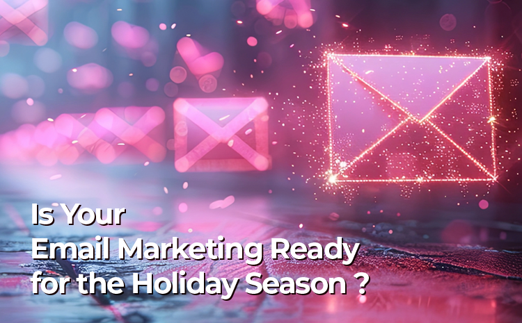 Is Your Email Marketing Ready for the Holiday Season?